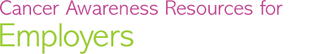 Cancer Awareness for Employers