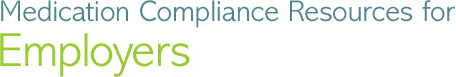 Medication compliance for Employers